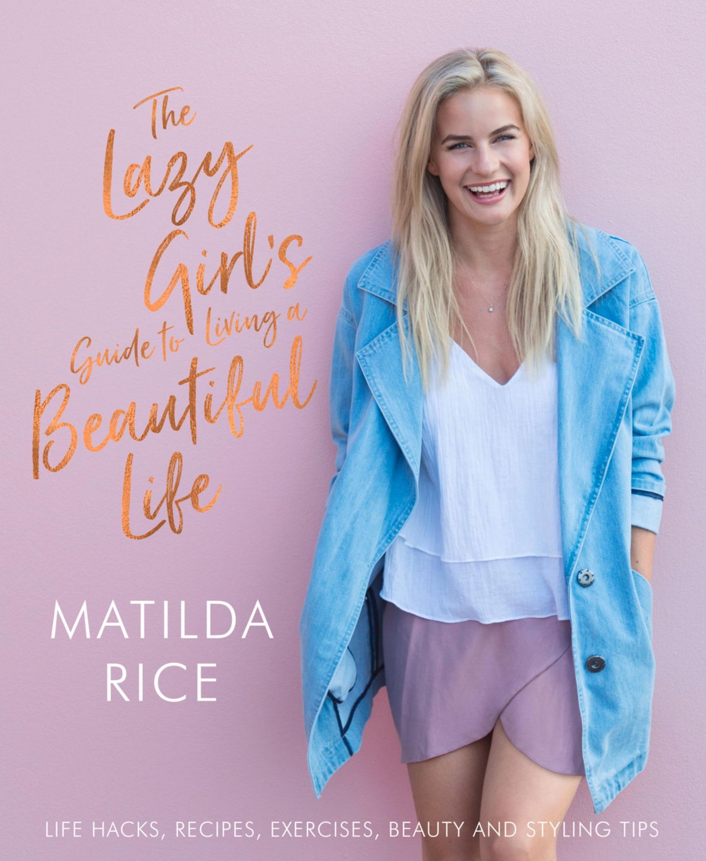 The Lazy Girl's Guide to Living a Beautiful Life