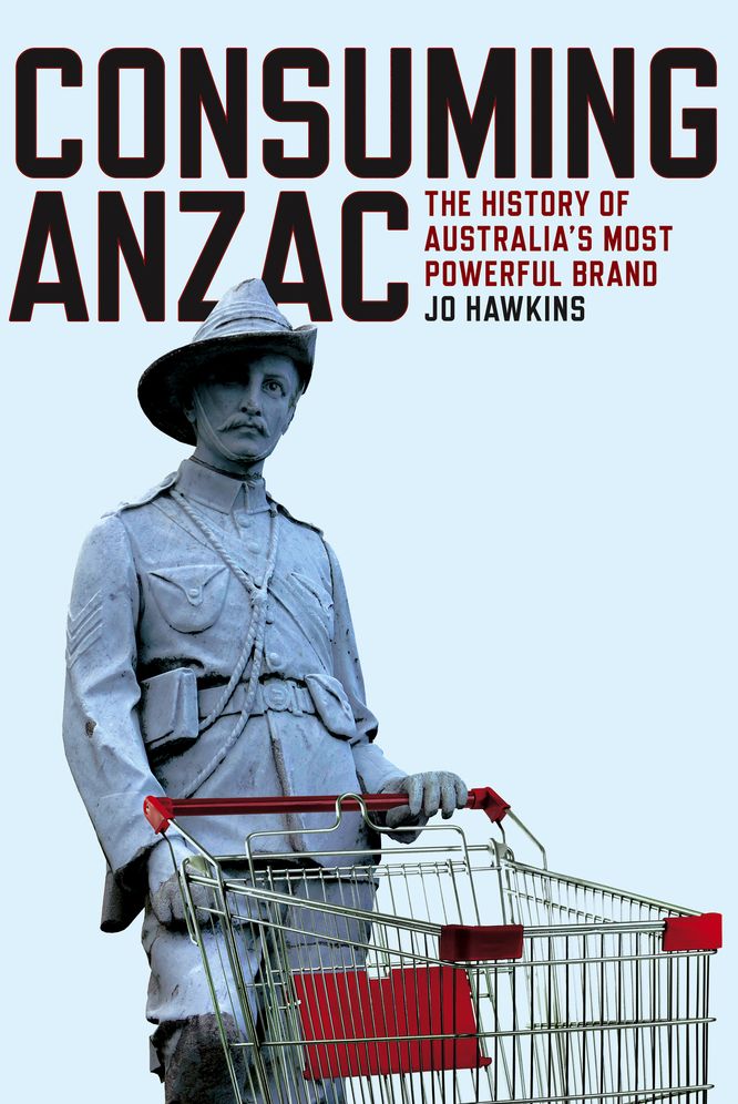Consuming ANZAC: The history of Australia's most powerful brand