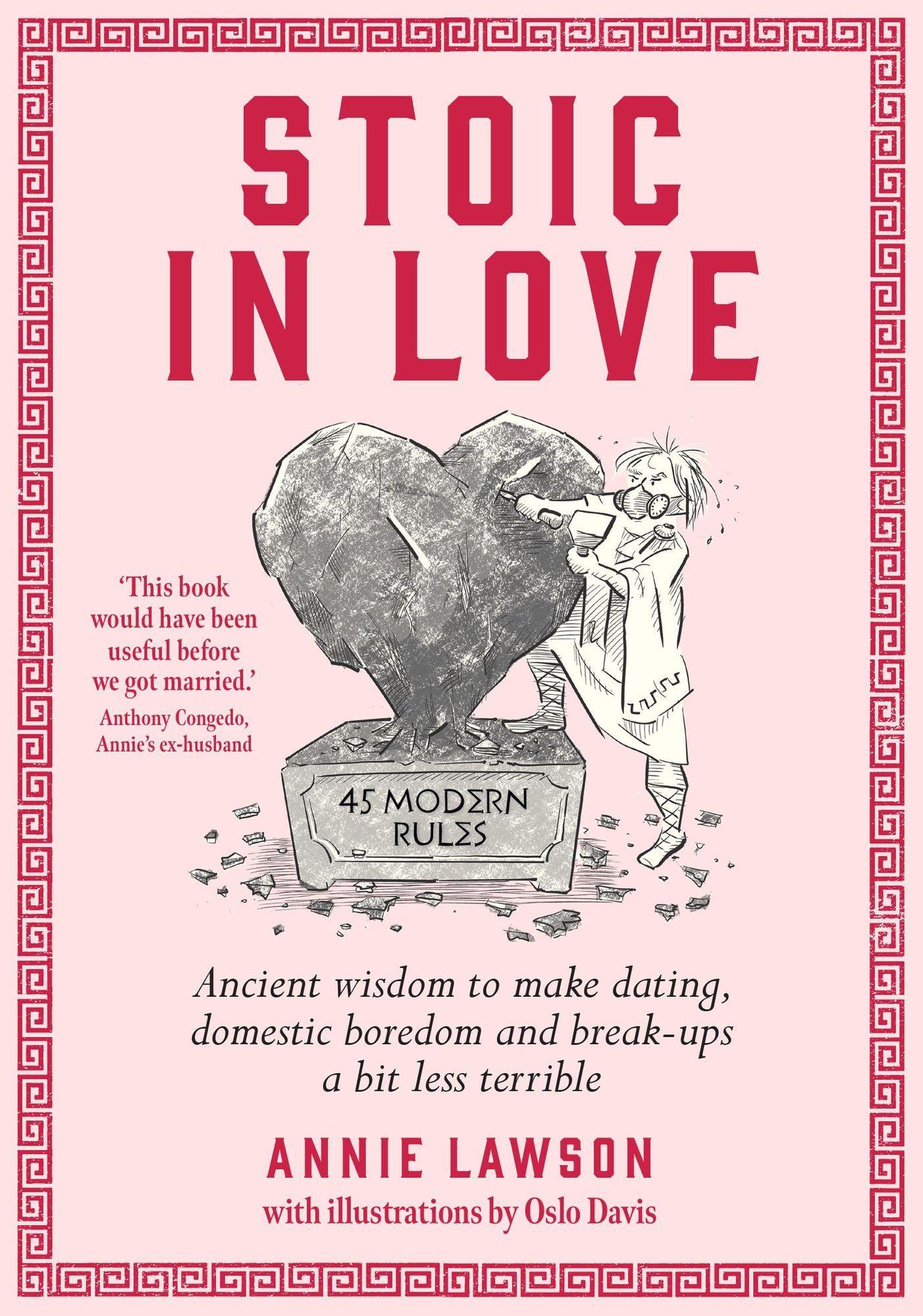 Stoic In Love: Ancient wisdom to help you navigate love's life cycles - from dating to boredom to breakup and around again
