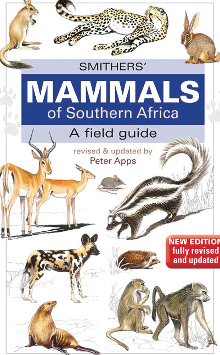 Smither's Mammals of Southern Africa: A Field Guide