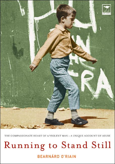 Running to Stand Still: The Compassionate Heart of a Violent Man-A Unique Account of Abuse