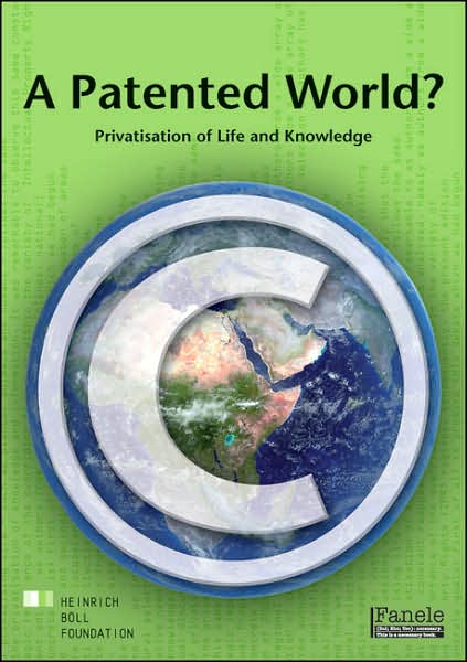 Patented World?: Privatisation of Life & Knowledge