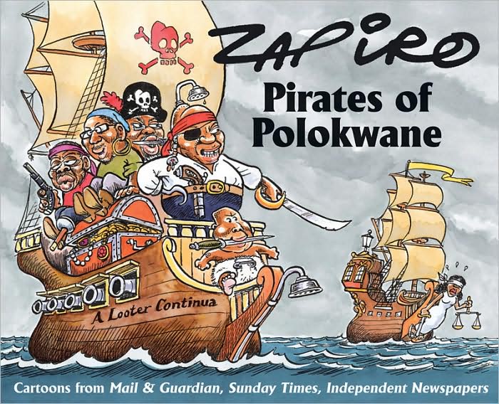 Pirates of Polokwane: Cartoons from Mail & Guardian, Sunday Times, Independent Newspapers
