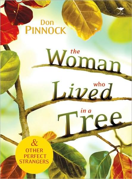 The Woman Who Lived in a Tree: & Other Perfect Strangers