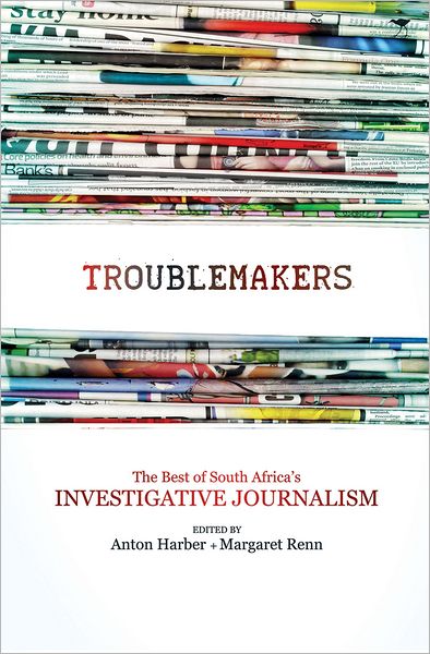 Troublemakers: The Best of South Africa's Investigative Journalism