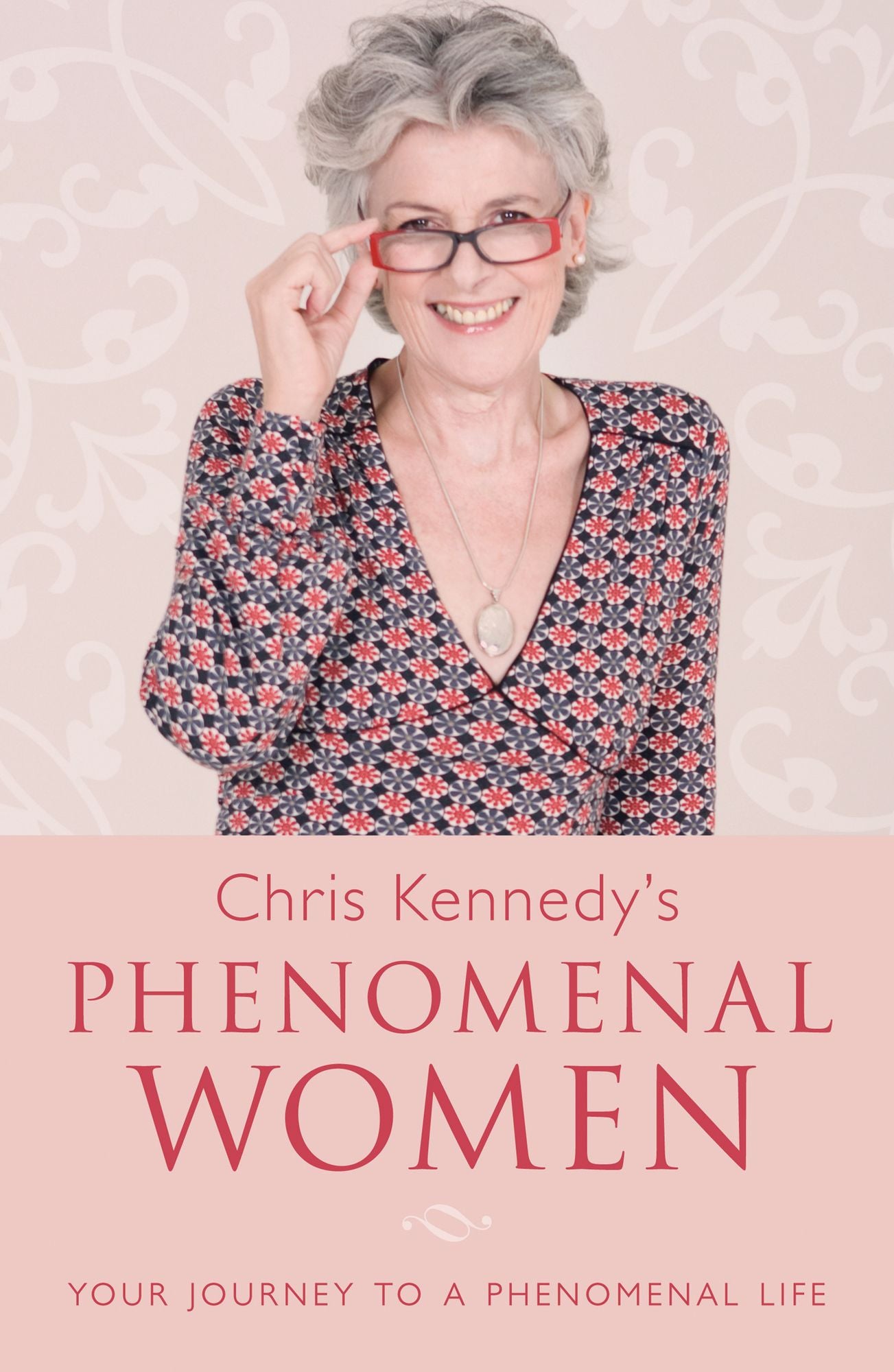 Chris Kennedy's Phenomenal Women: Your Journey to a Phenomenal Life