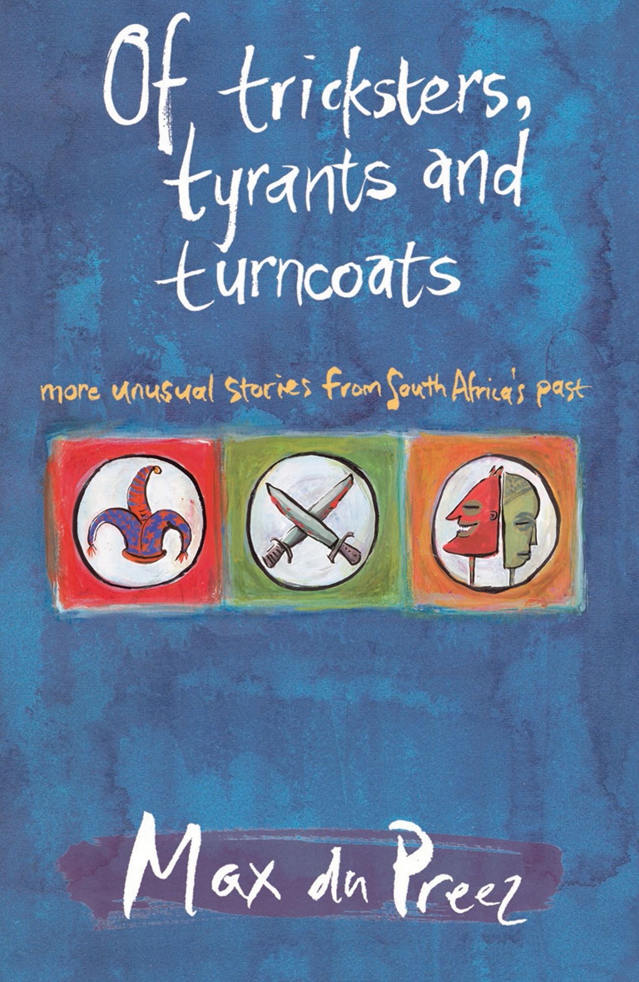 Of Tricksters, Tyrants and Turncoats: More Unusual Stories from South Africa's Past