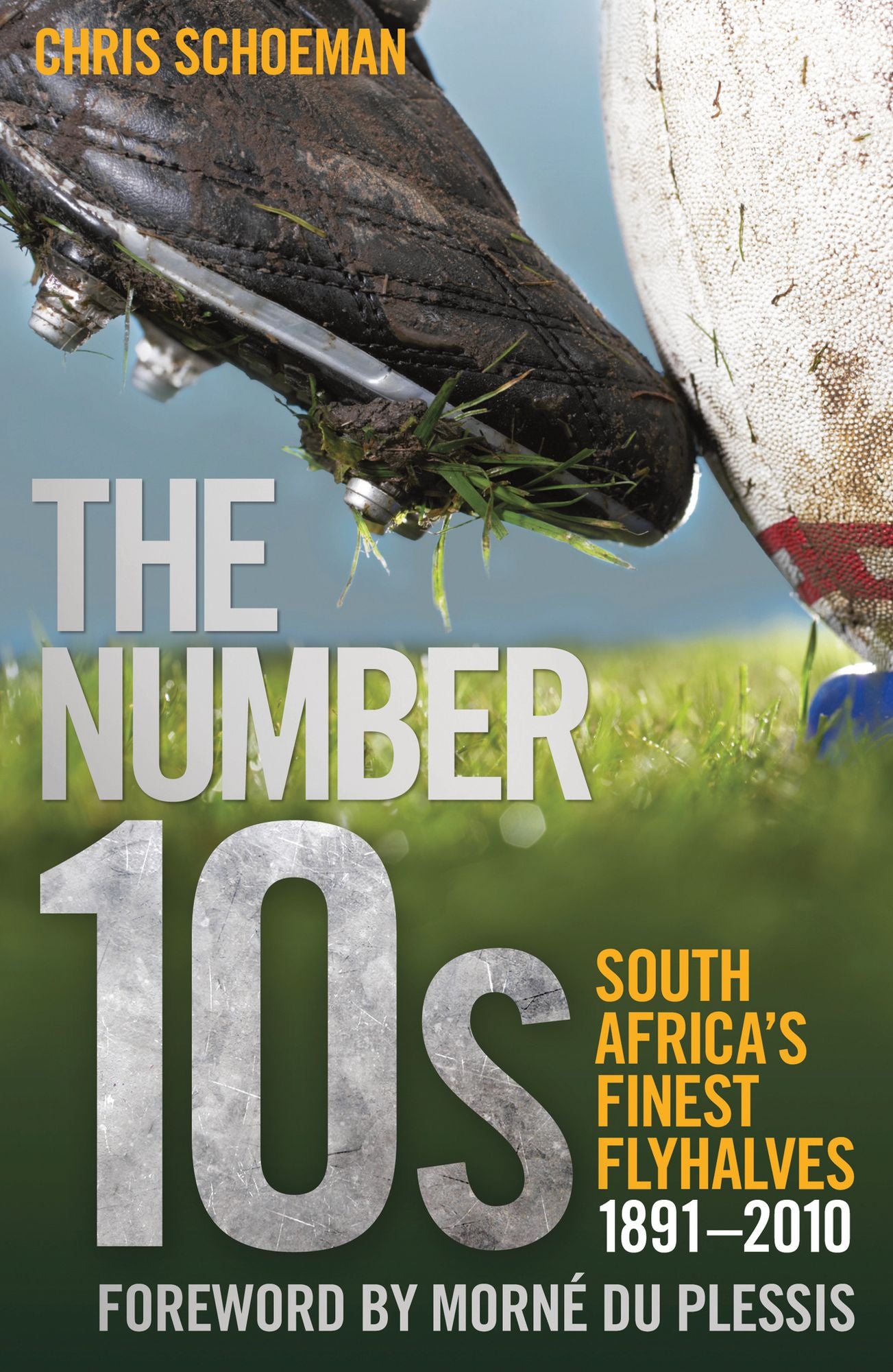 The Number 10s: South Africa's Finest Flyhalves 1891-21