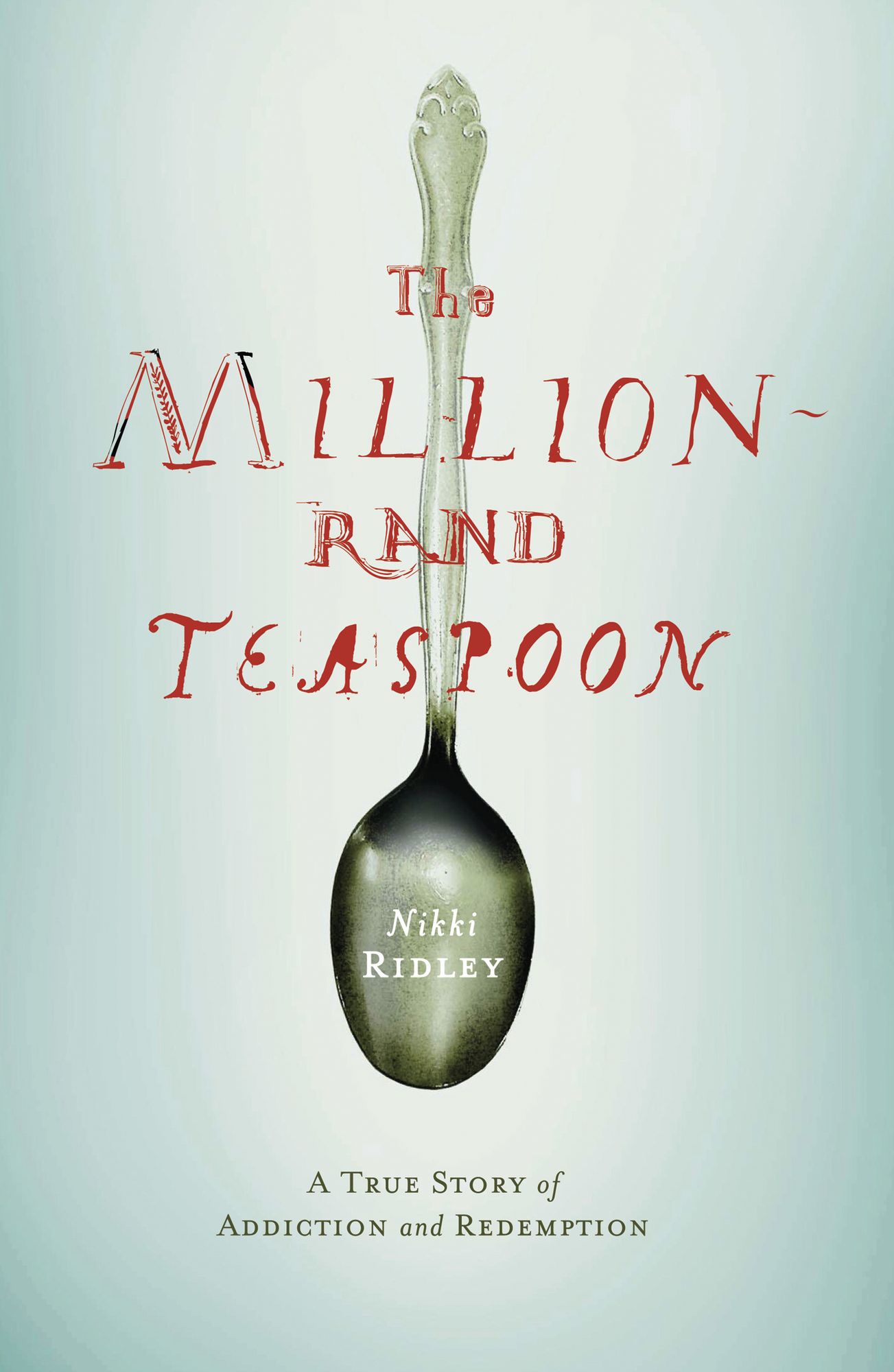 The Million-Rand Teaspoon: A True Story of Addiction and Redemption