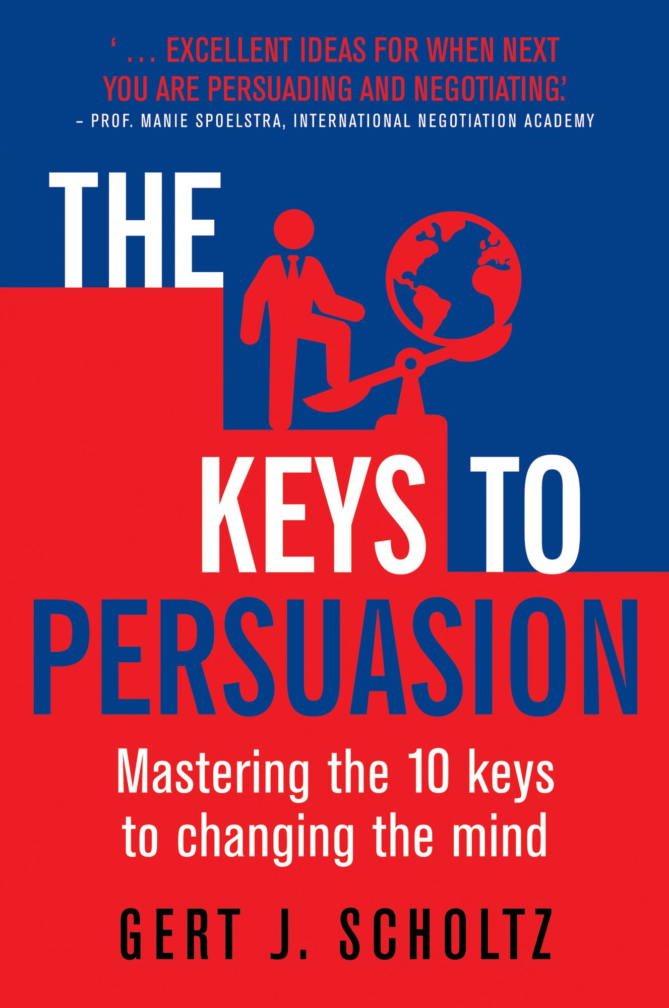 The Keys to Persuasion: Mastering the 10 Keys to Changing the Mind