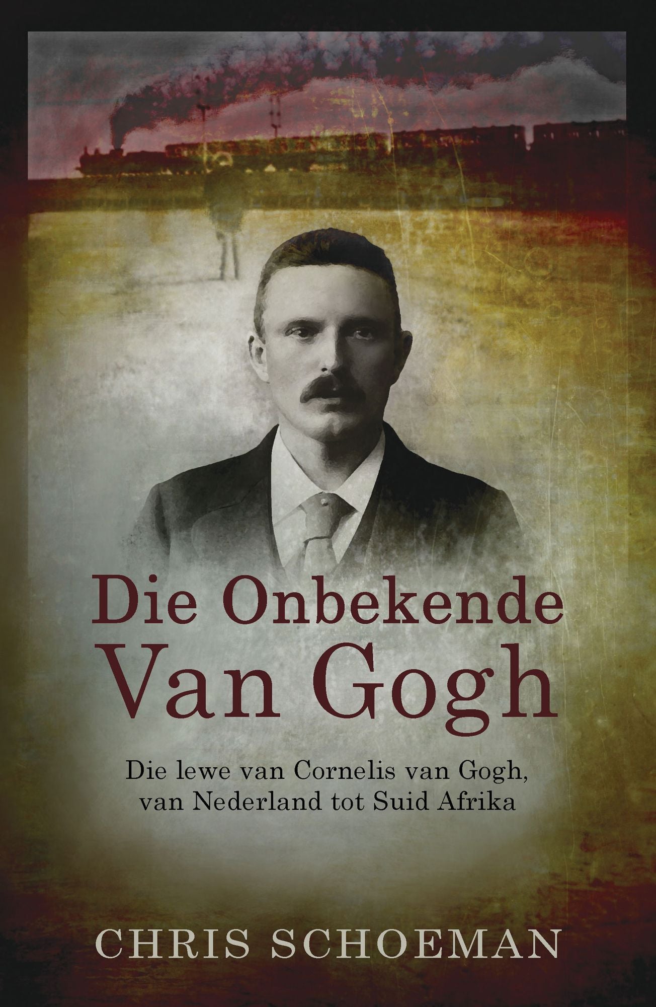 Die onbekende Van Gogh: Die lewe van Cornelis van Gogh, van Nederland tot Suid-Afrika