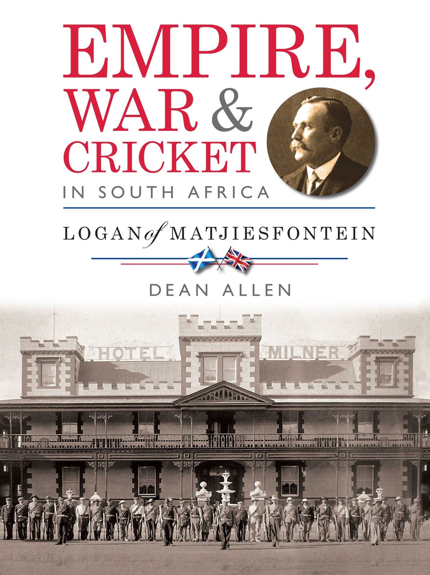 Empire, War & Cricket in South Africa: Logan of Matjiesfontein