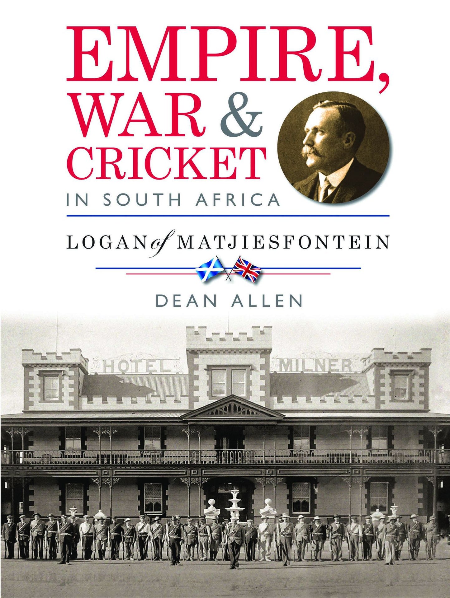 Empire, War & Cricket in South Africa: Logan of Matjiesfontein