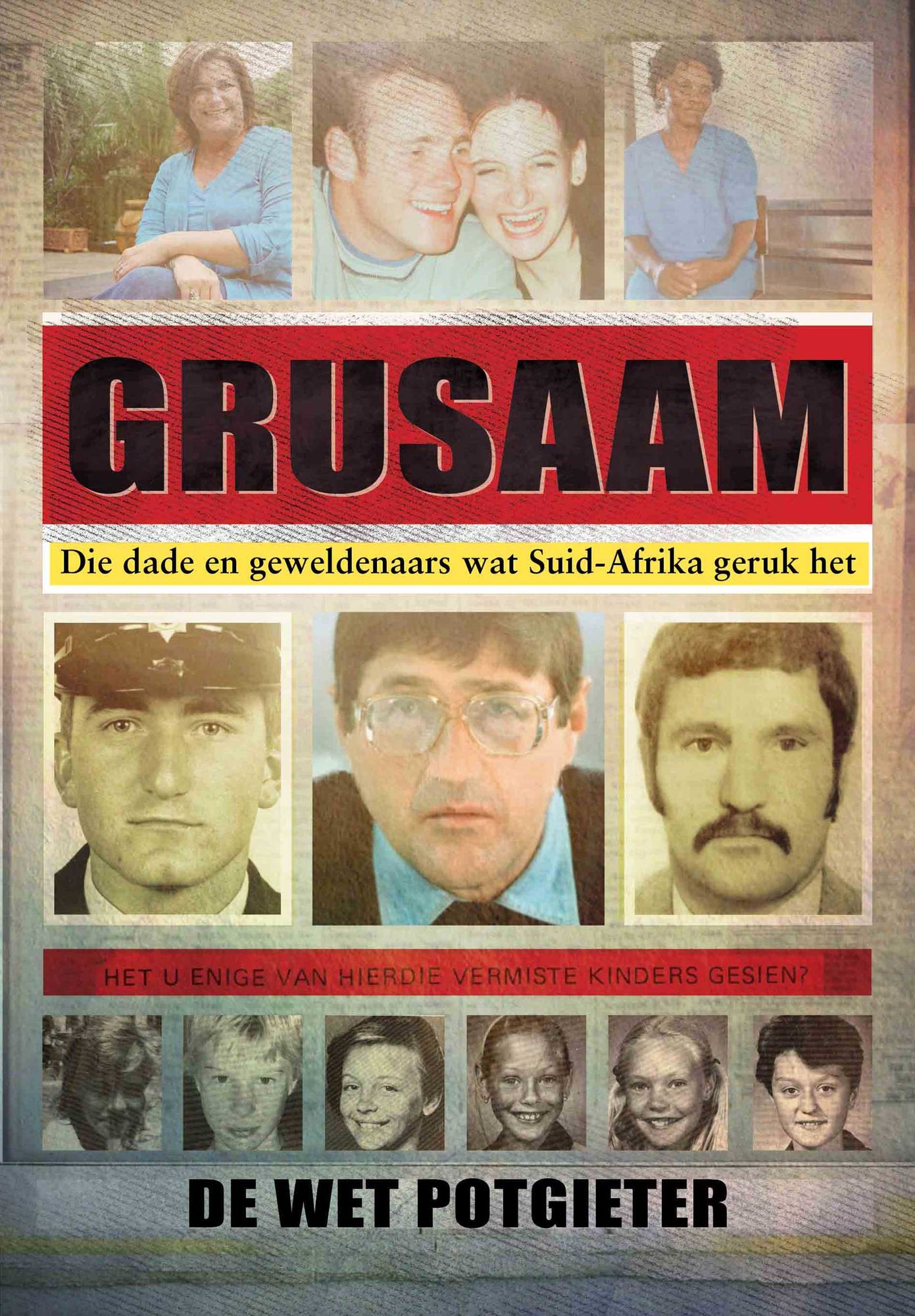 Grusaam: Die dade en geweldenaars wat Suid-Afrika geruk het