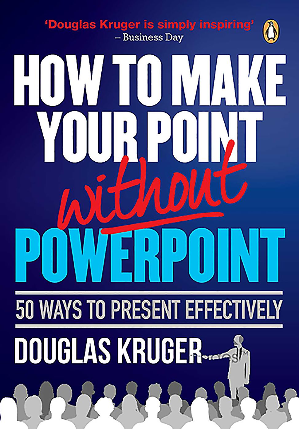 How to Make Your Point Without PowerPoint: 50 Ways to Present Effectively