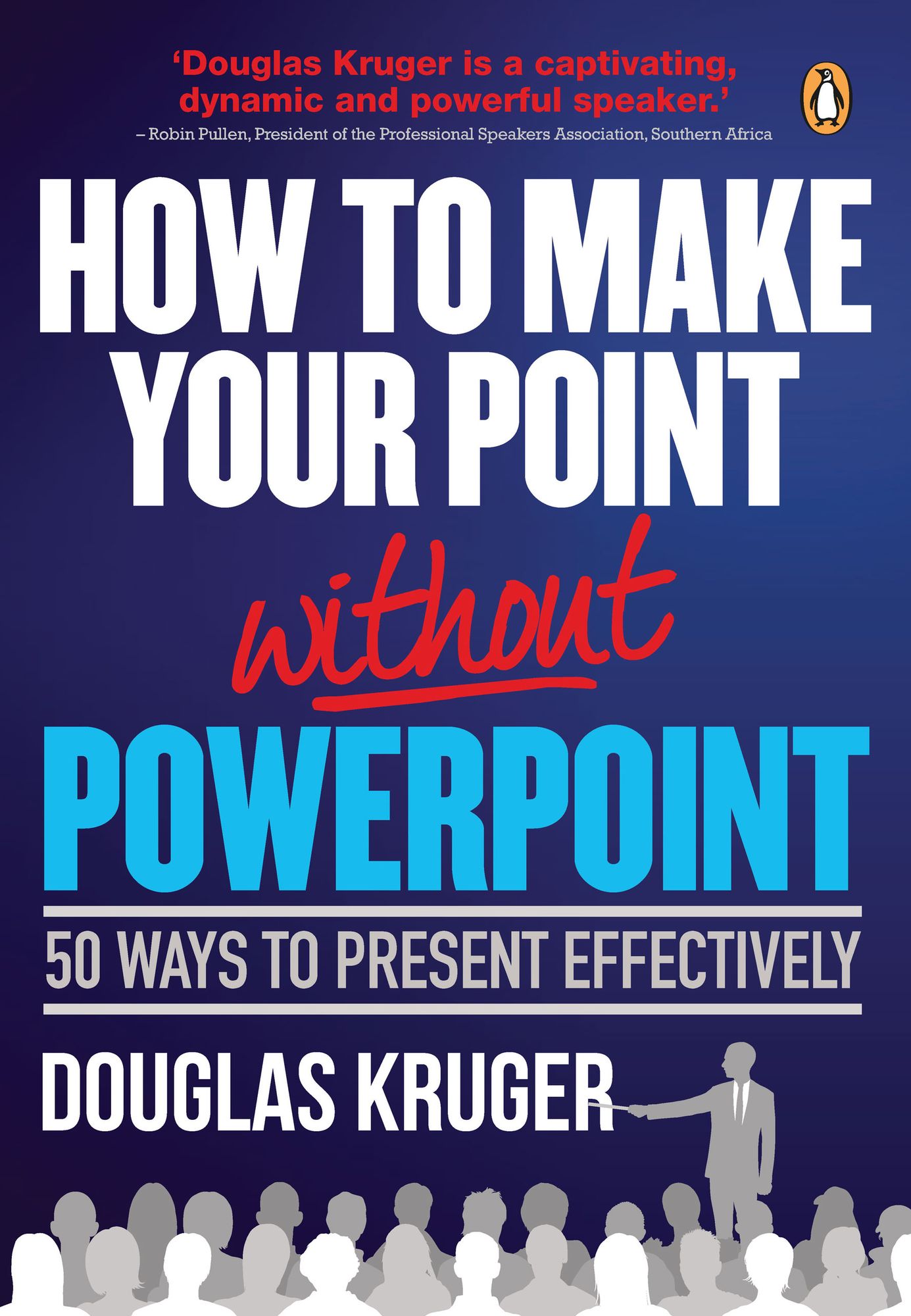 How to Make Your Point Without PowerPoint: 50 Ways to Present Effectively