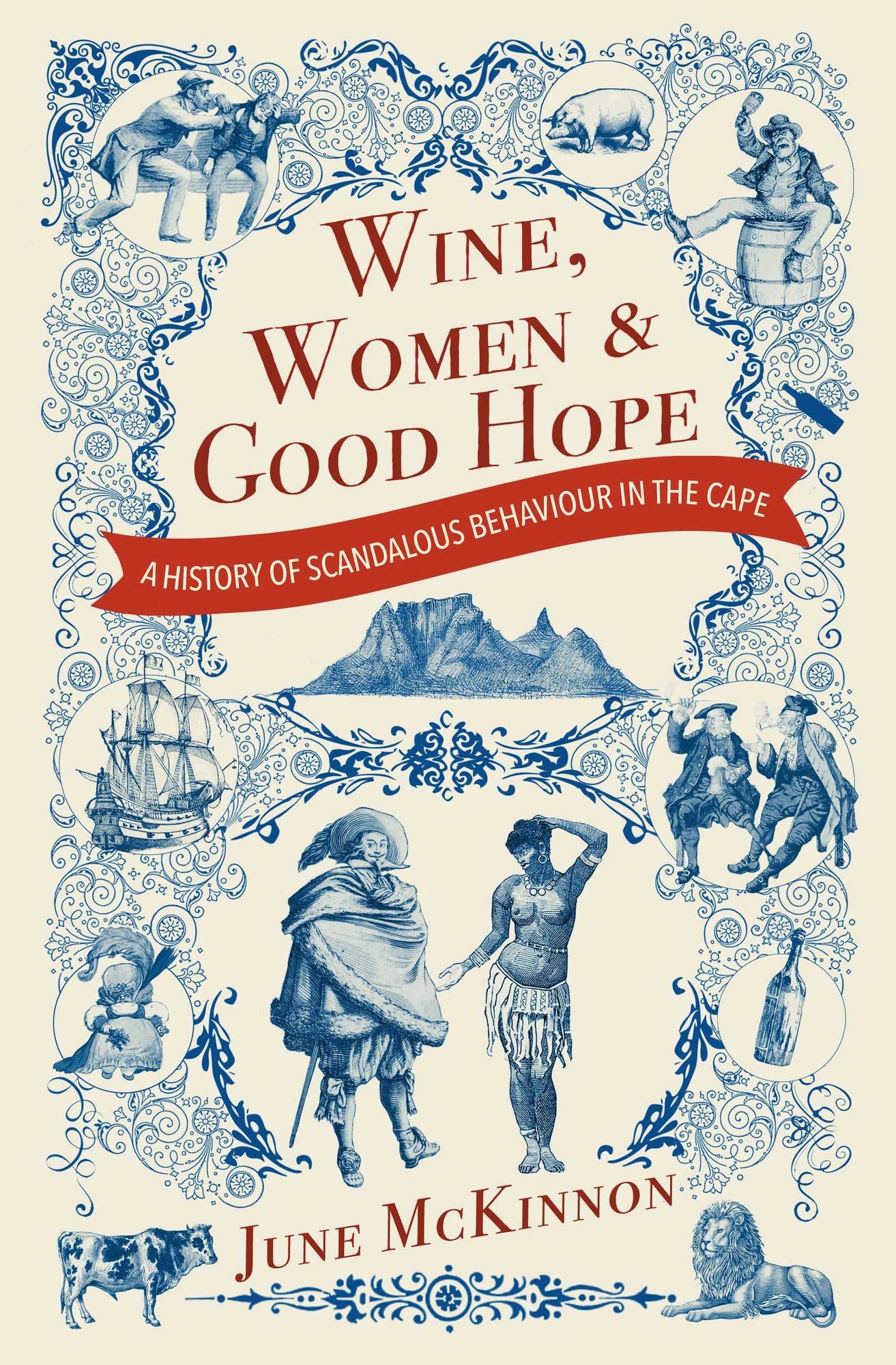 Wine, Women and Good Hope: A history of scandalous behaviour in the Cape