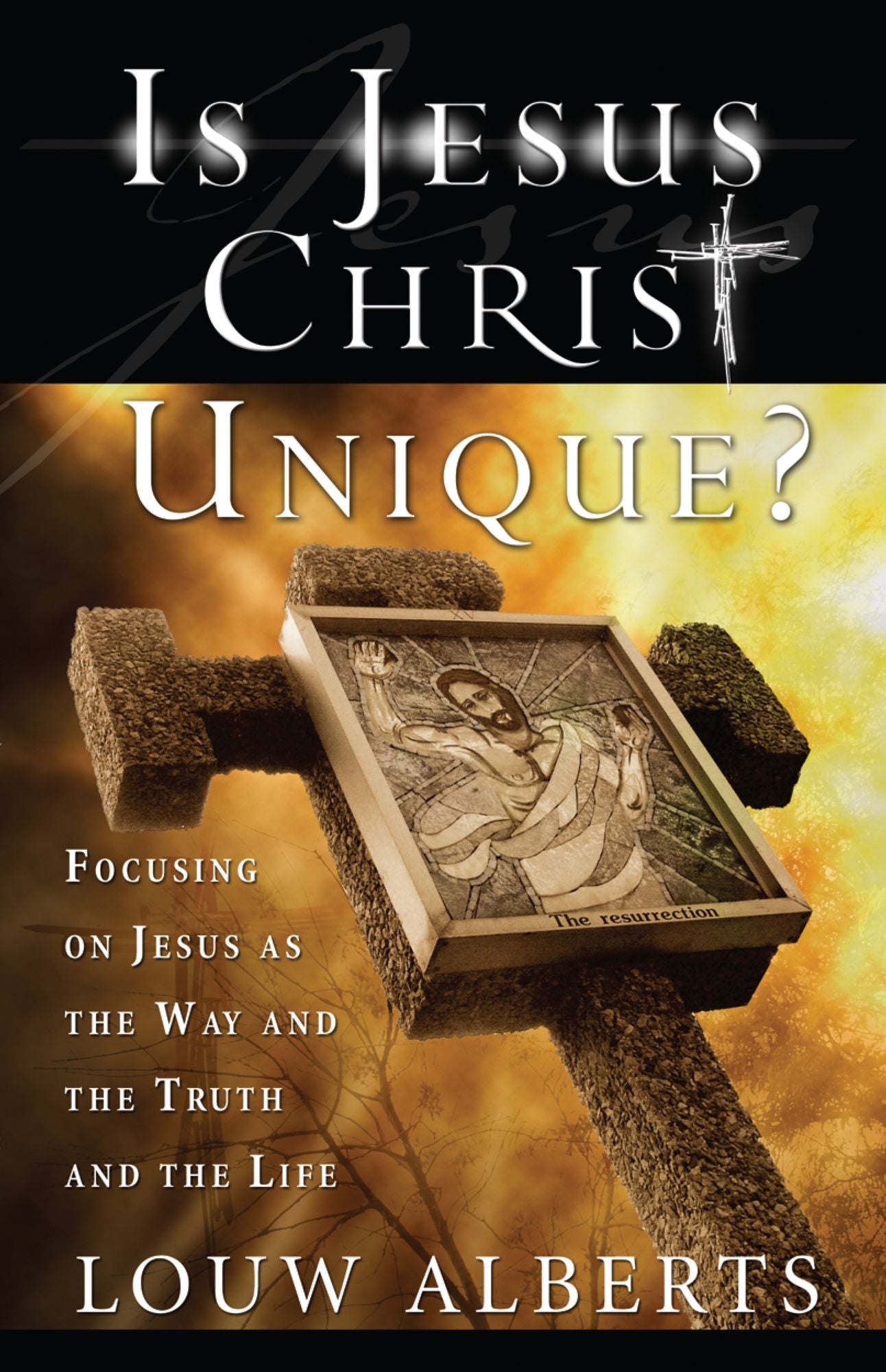 Is Jesus Christ Unique? (eBook): Focusing on Jesus Christ as the only true way to eternal life