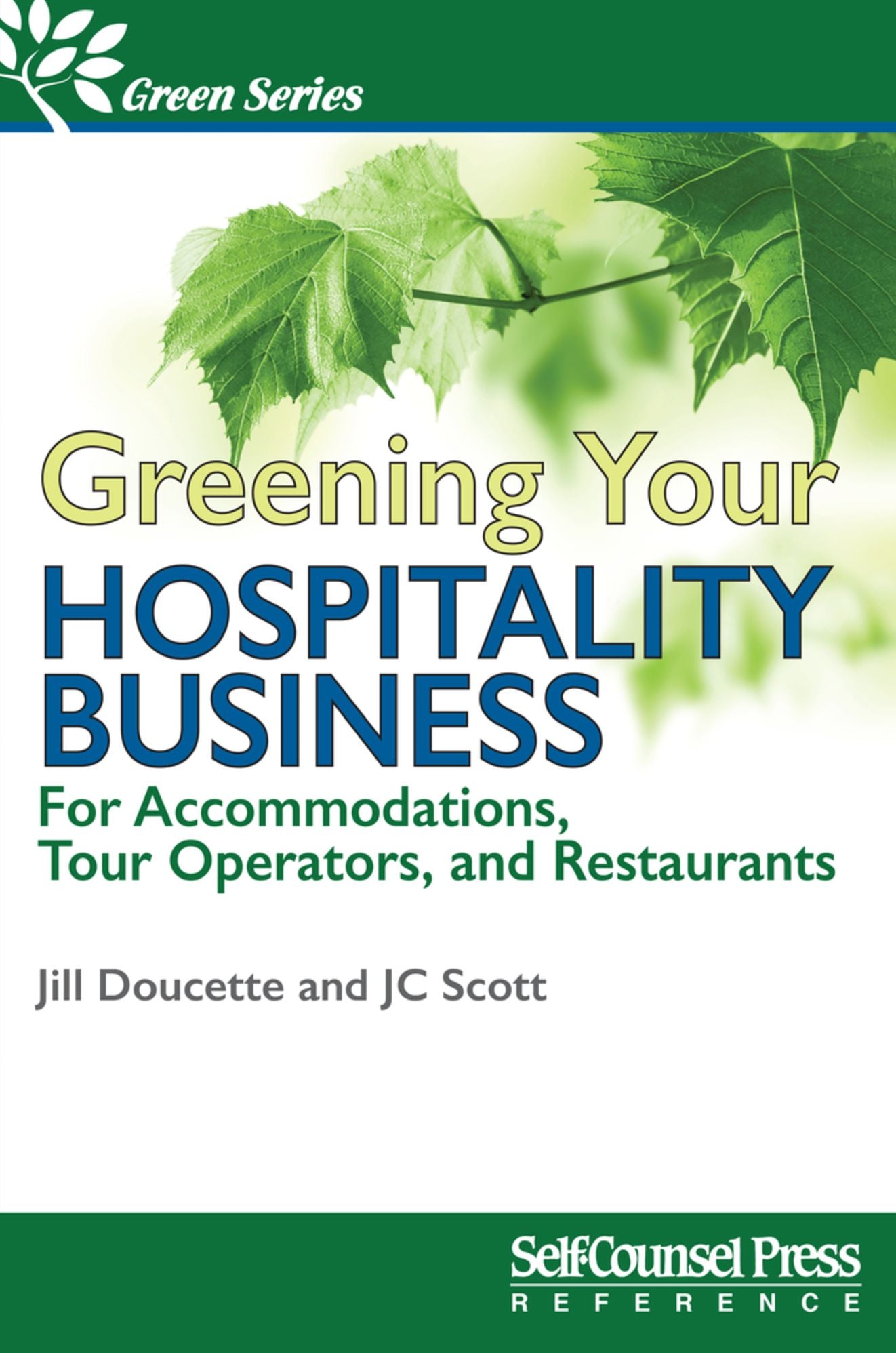 Greening Your Hospitality Business: For Accommodations, Tour Operators, and Restaurants