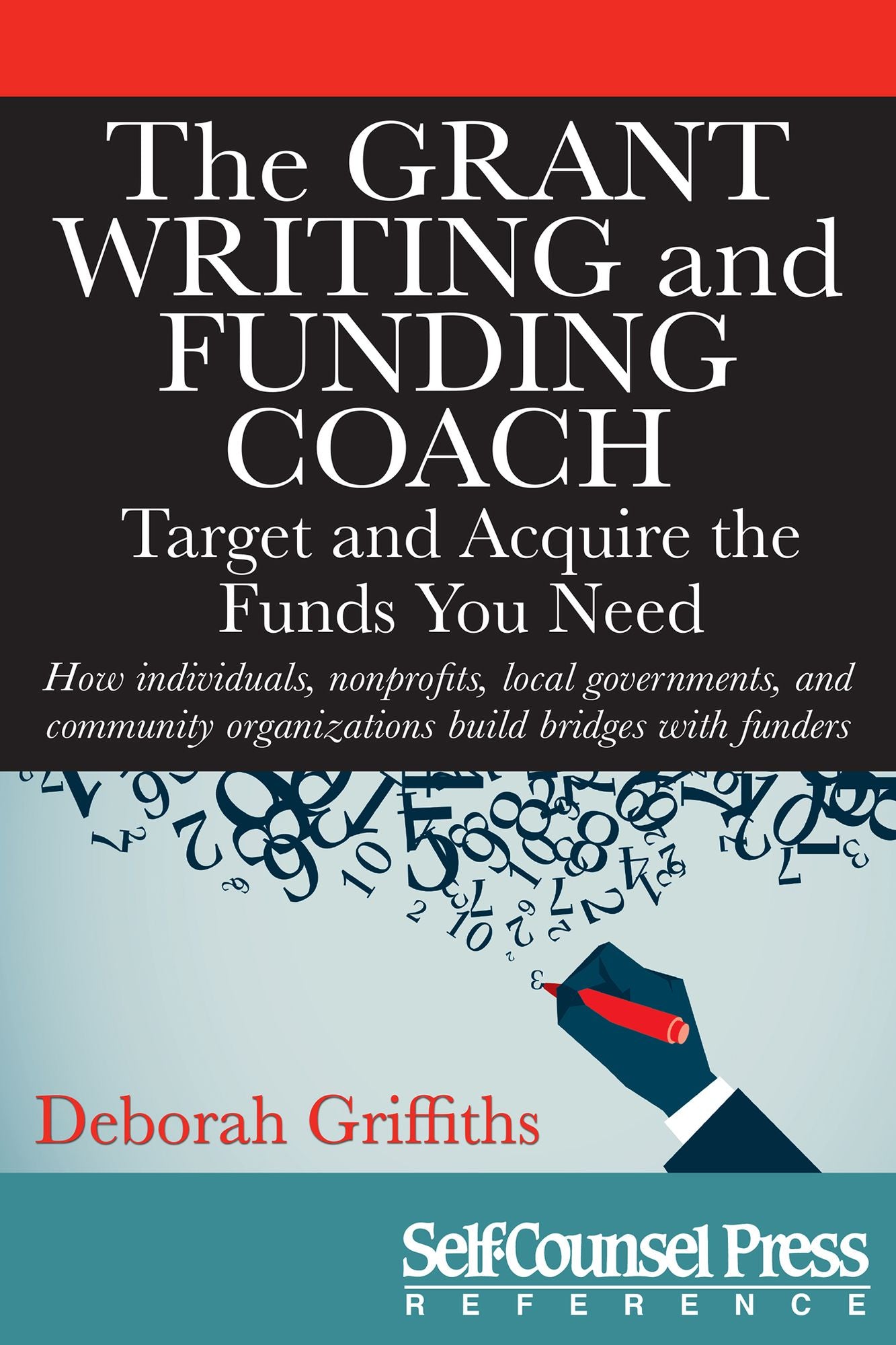 The Grant Writing and Funding Coach: Target and Acquire the Funds You Need