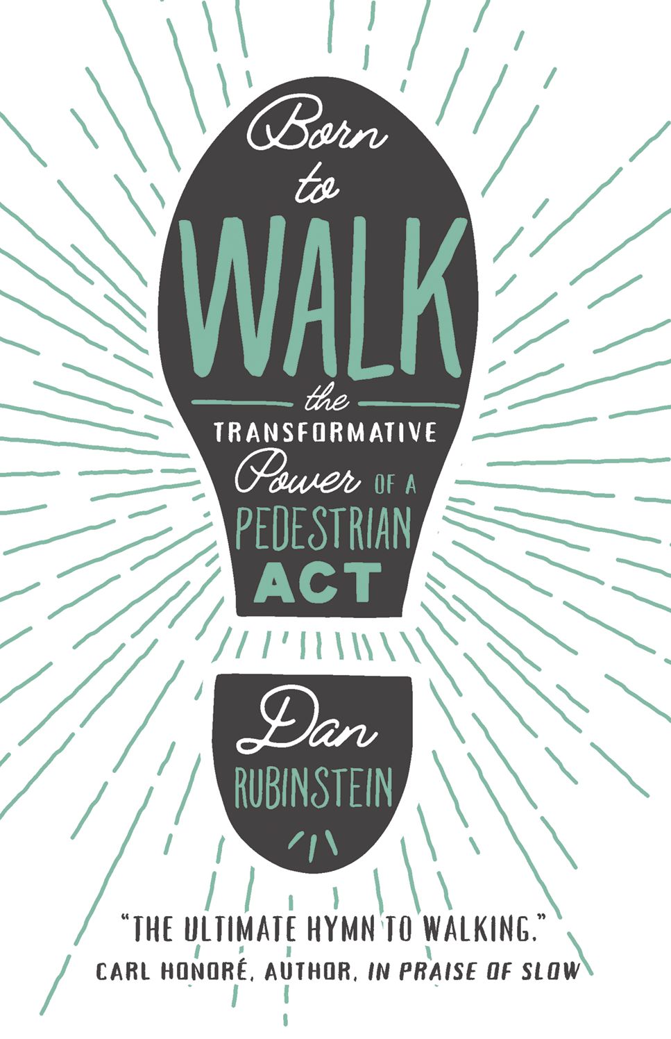 Born to Walk: The Transformative Power of a Pedestrian Act