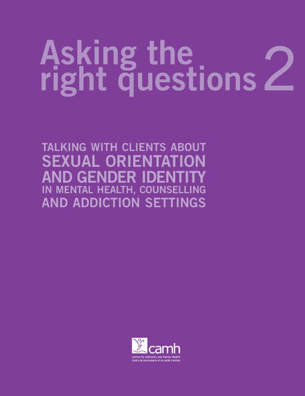 Asking the Right Questions 2: Talking about sexual orientation and gender identity in mental health, counselling and addiction settings