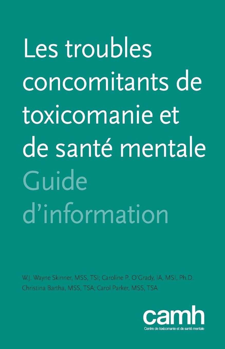 Les troubles concomitants de toxicomanie et de sant mentale: Guide d'information