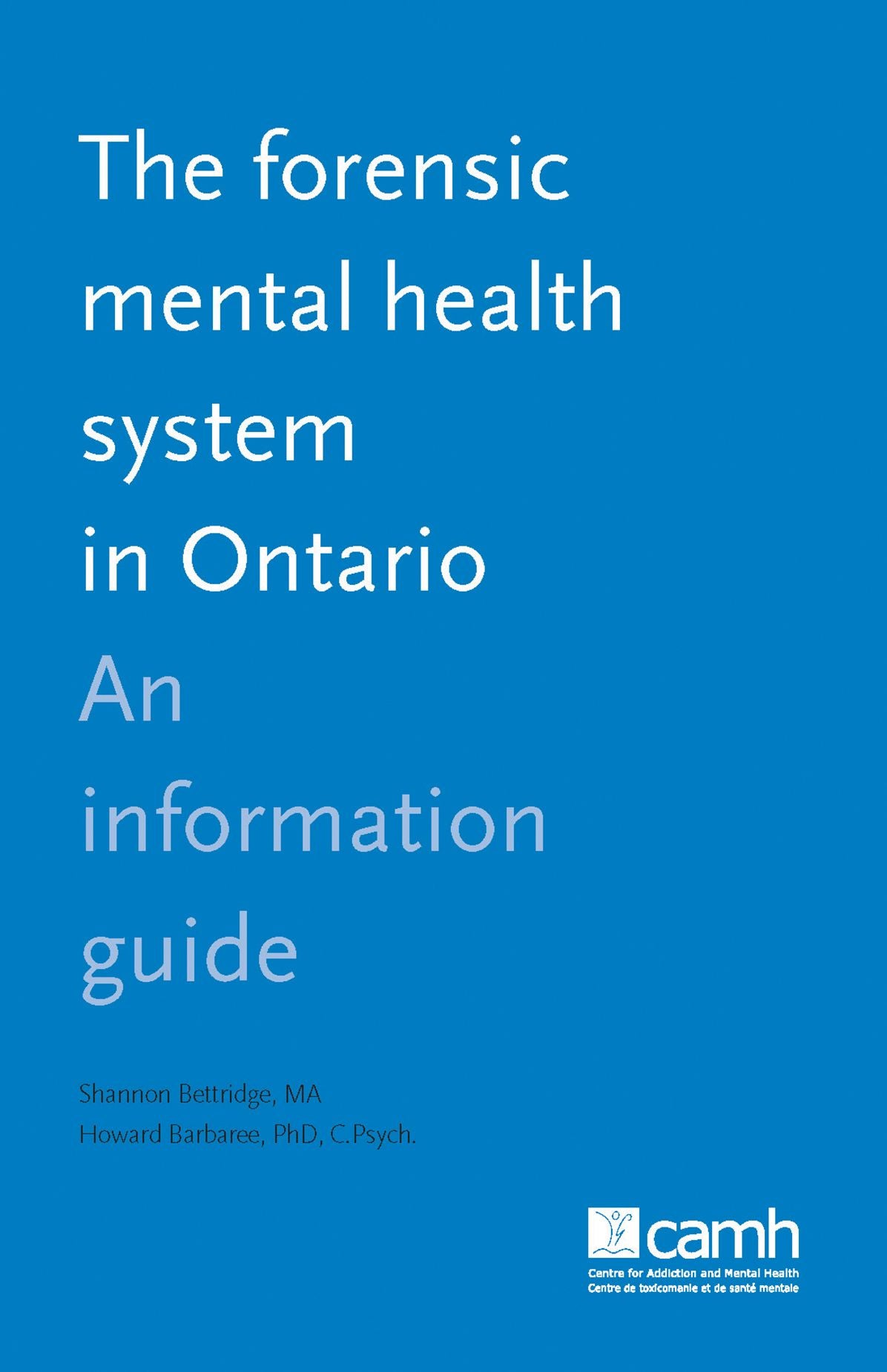The Forensic Mental Health System in Ontario: An Information Guide