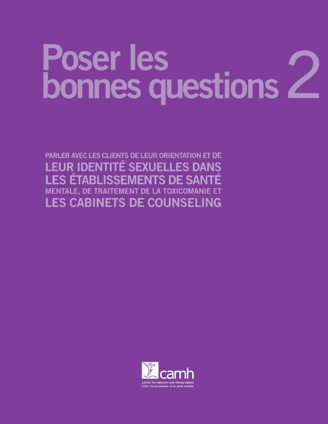 Poser les bonnes questions 2: Parler avec les clients de leur orientation et de leur identité sexuelles dans les établissements de santé mentale, de traitement de la toxicomanie et les cabinets de counseling