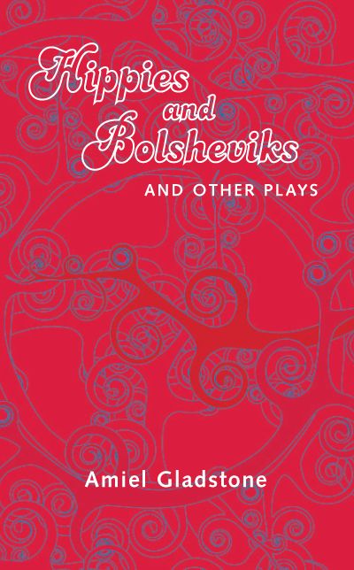 Hippies and Bolsheviks: and Other Plays