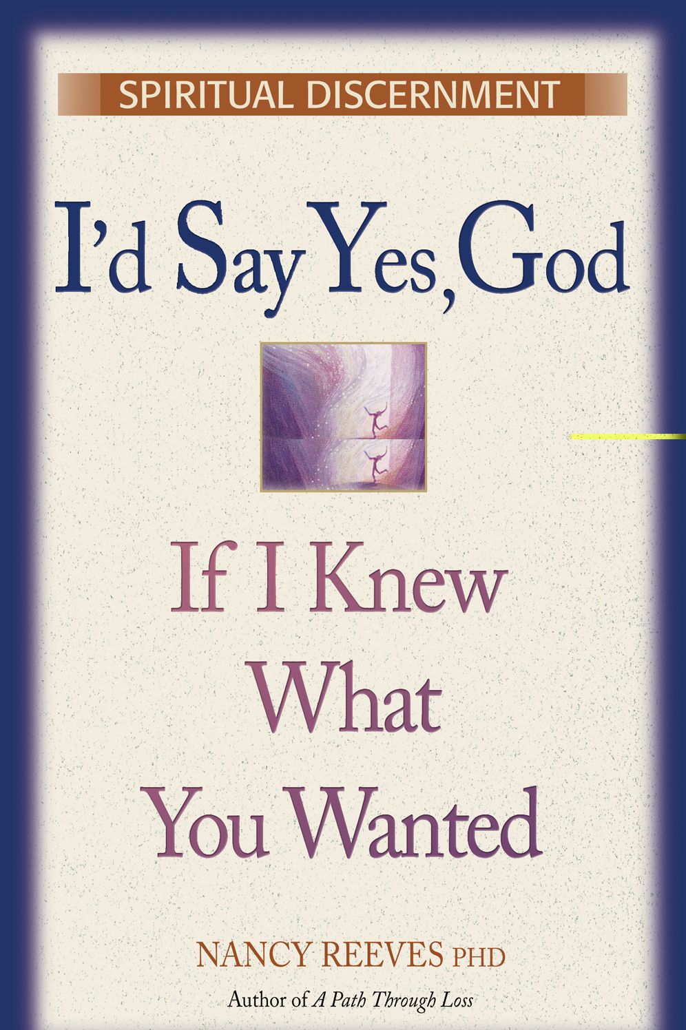 I'd Say Yes, God: If I knew What You Wanted