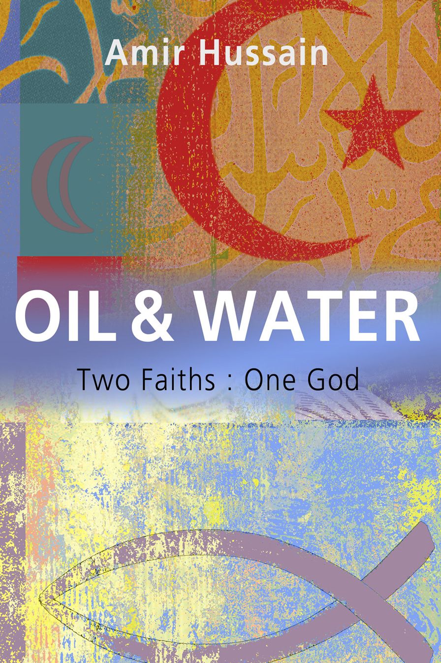 Oil and Water: Two Faiths: One God