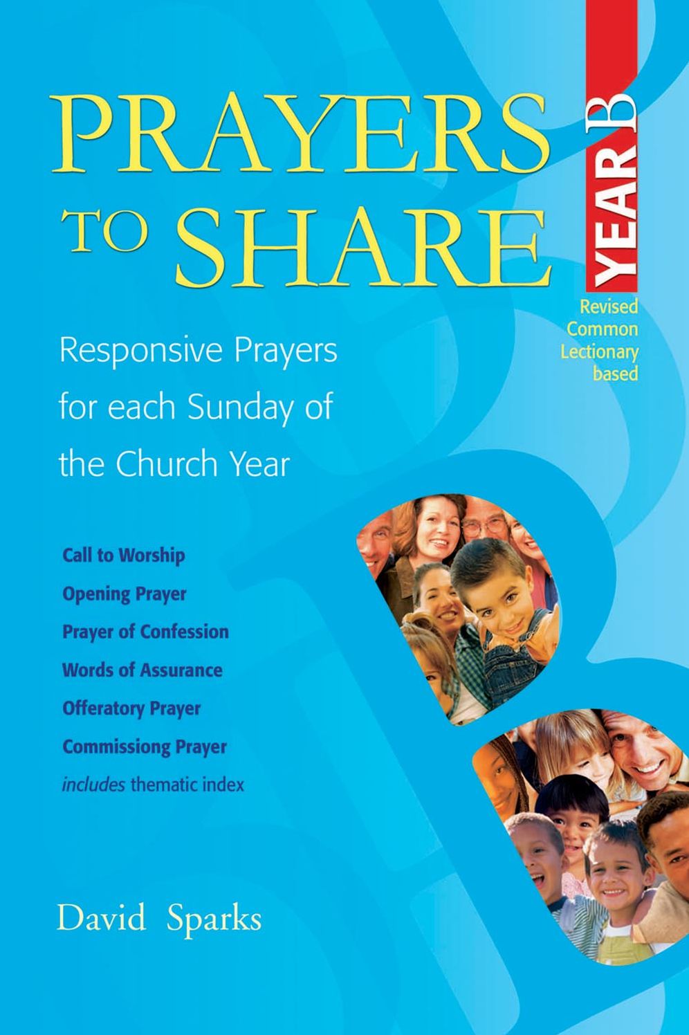 Prayers to Share Year B: Responsive Prayers for Each Sunday of the Church Year