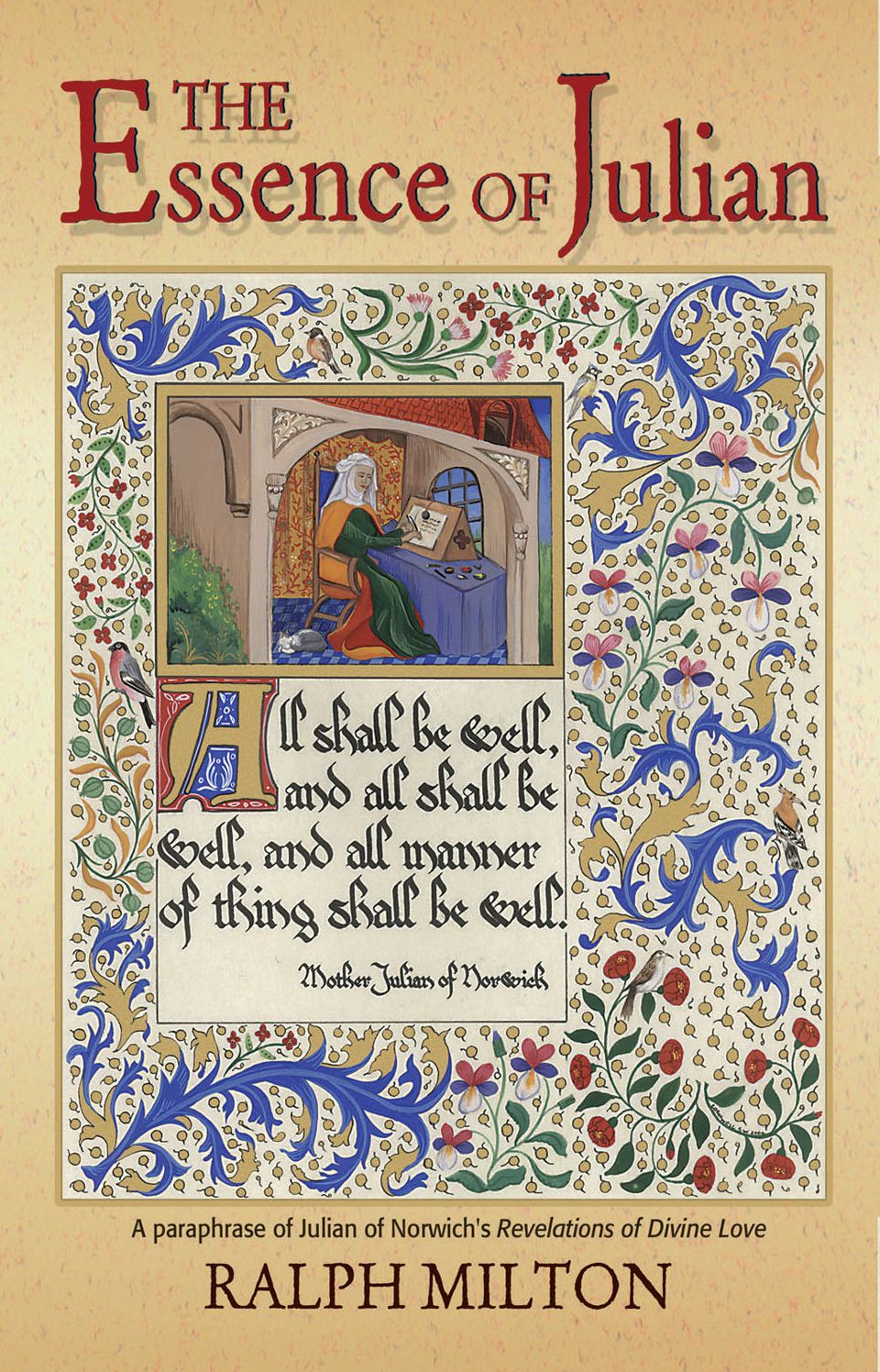 The Essence of Julian: A Paraphrase of Julian of Norwich's "Revelations of Divine Love"