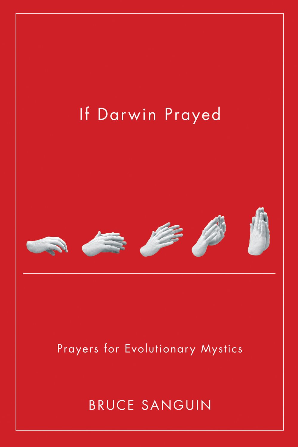 If Darwin Prayed: Prayers for Evolutionary Mystics