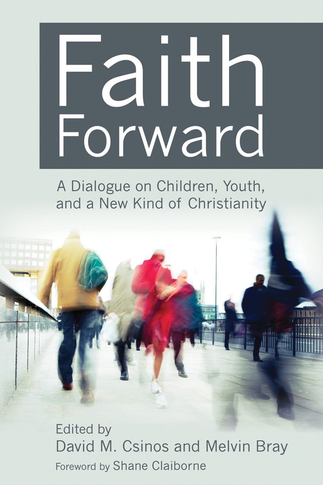 Faith Forward: A Dialogue on Children, Youth, and a New Kind of Christianity