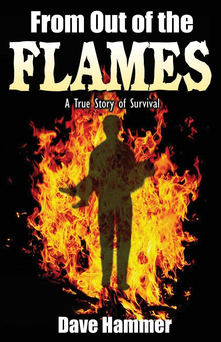 From Out of the Flames: A True Story of Survival
