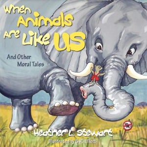 When Animals Are Like Us: And Other Moral Tales