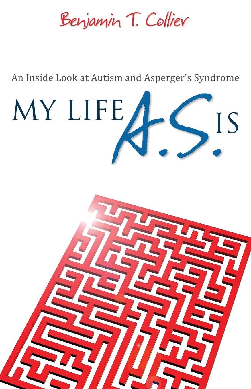 My Life A.S. Is: An Inside Look at Autism and Asperger's Syndrome