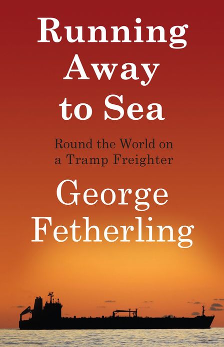 Running Away to Sea: Round the World on a Tramp Freighter