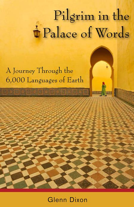 Pilgrim in the Palace of Words: A Journey Through the 6,000 Languages of Earth