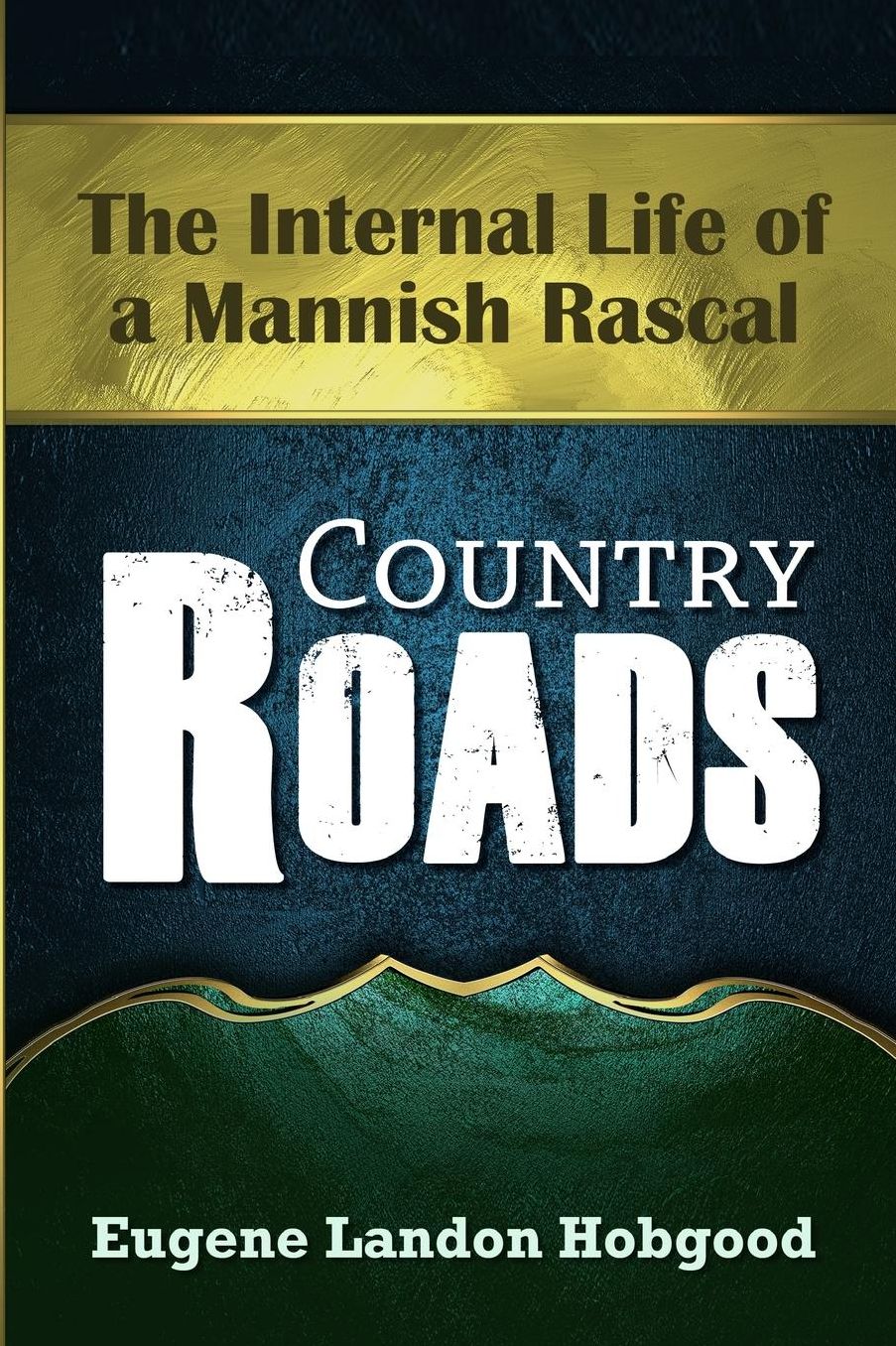 Country Roads: The Internal Life of a Mannish Rascal