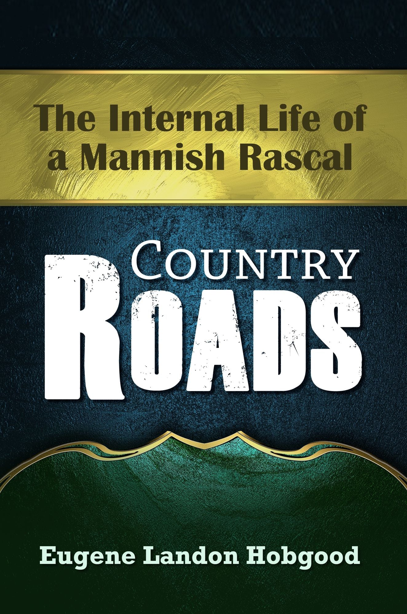 Country Roads: The Internal Life of a Mannish Rascal