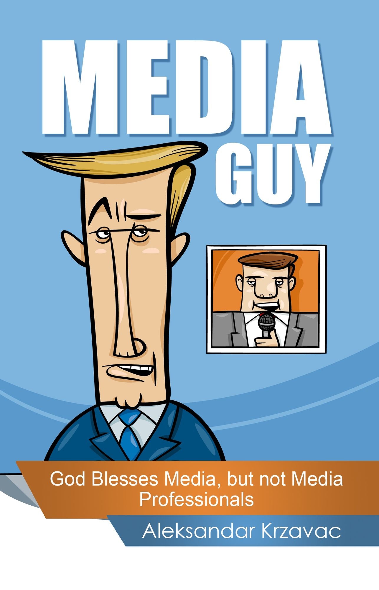 Media Guy: God Blesses Media, but not Media Professionals