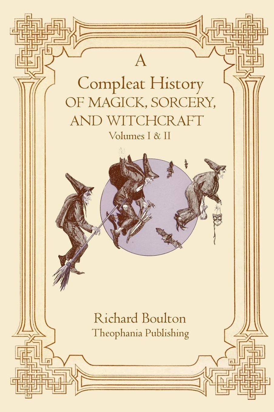 A Compleate History of Magick, Sorcery, and Witchcraft
