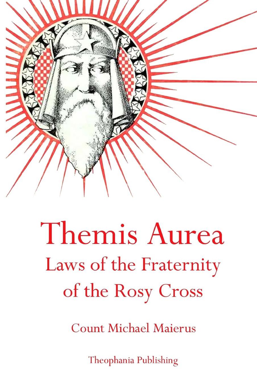 Themis Aurea: Laws of the Fraternity of the Rosy Cross