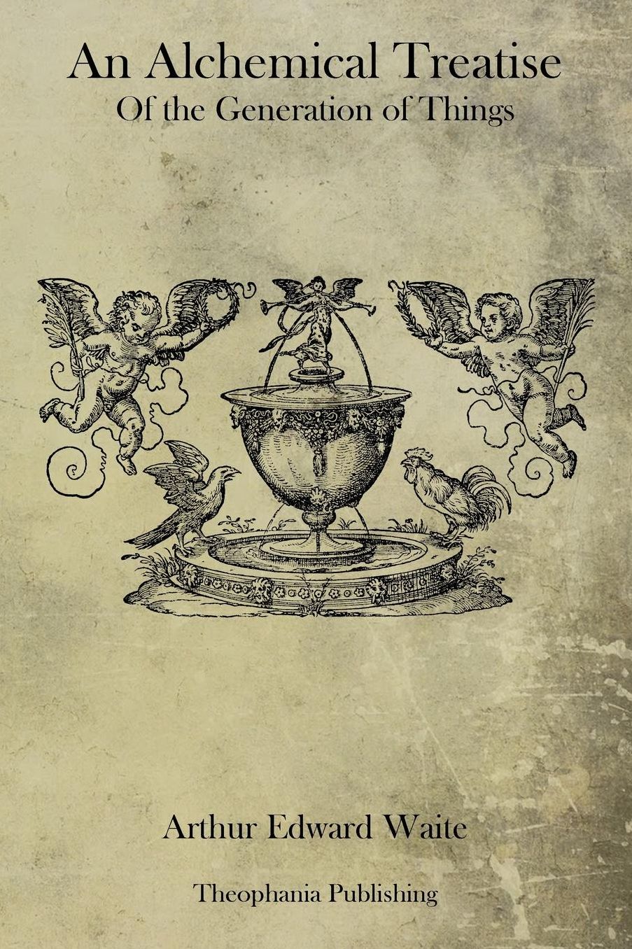 An Alchemical Treatise Of the Generation of Things