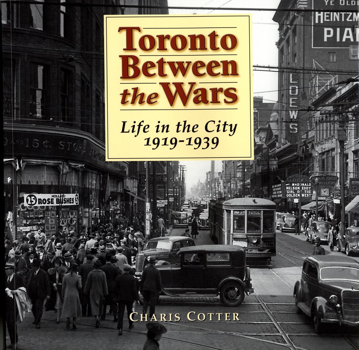 Toronto Between the Wars: Life in the City 1919-1939