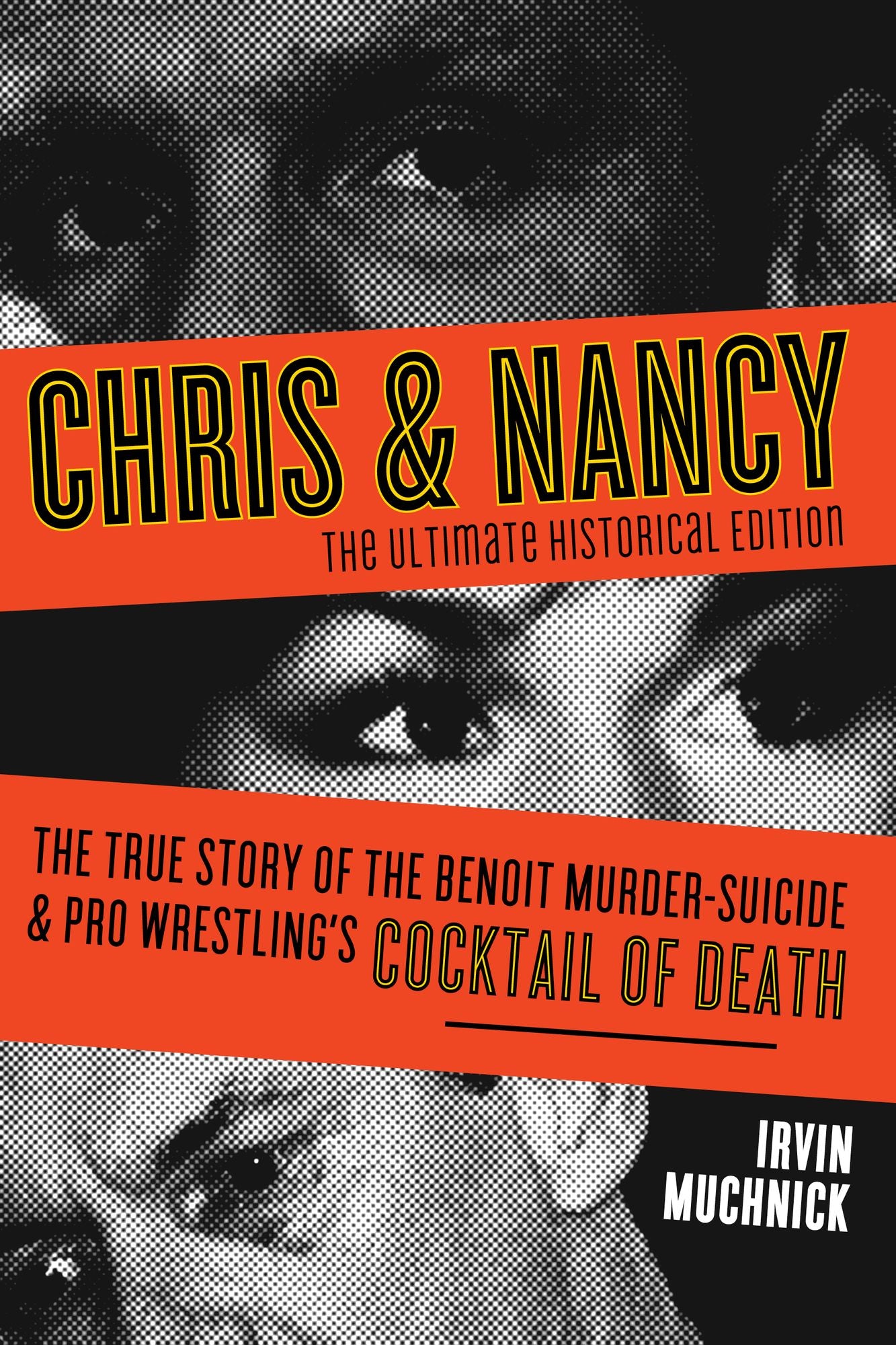 Chris & Nancy: The True Story of the Benoit Murder-Suicide and Pro Wrestling's Cocktail of Death