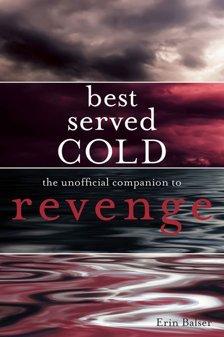 Best Served Cold: The Unofficial Companion to Revenge